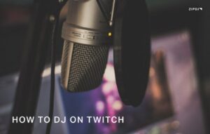 How To DJ On Twitch: A Quick Step-By-Step Guide In 2026 ZIPDJ